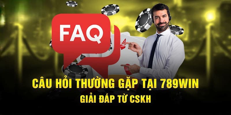 Câu hỏi thường gặp 789win về hỗ trợ khách hàng