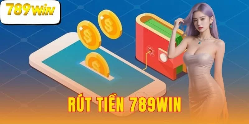 Tầm quan trọng của rút tiền 789win
