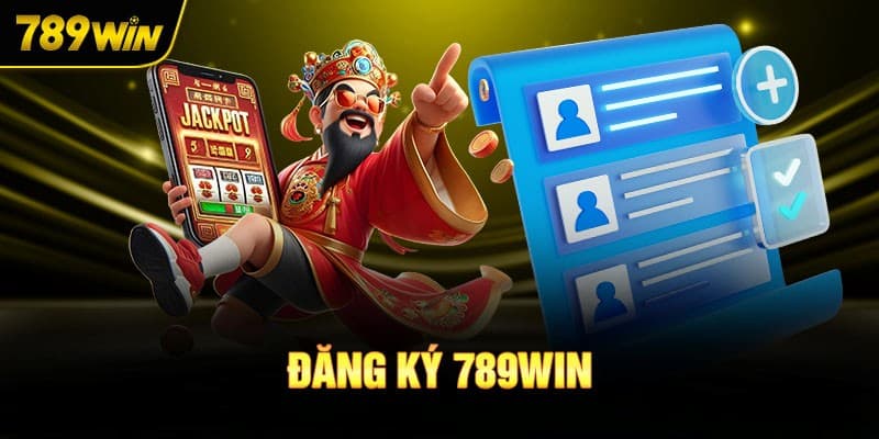 Tổng quan về việc đăng ký 789win