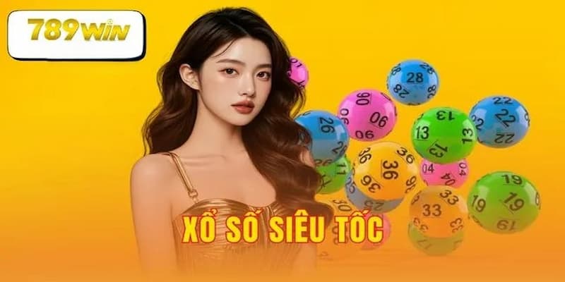 Tổng quan về xổ số siêu tốc 789win
